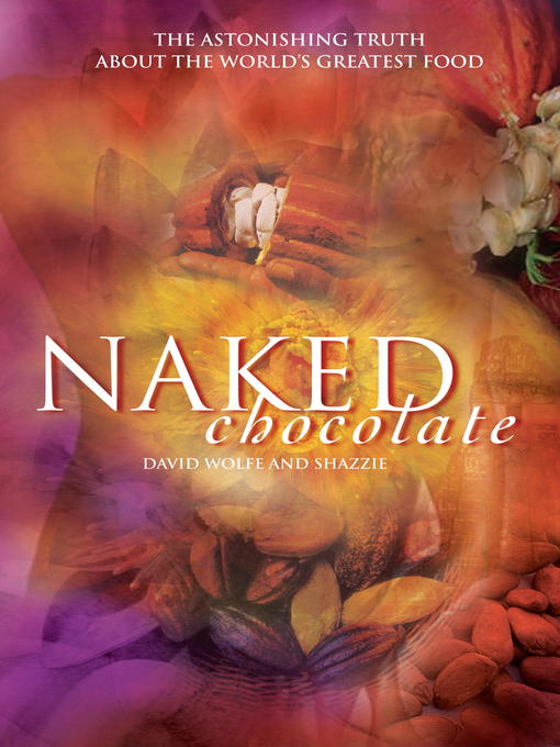 Title details for Naked Chocolate by David Wolfe - Available